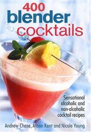Cover of: 400 Blender Cocktails: Sensational Alcoholic and Non-alcoholic Cocktail Recipes