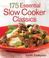 Cover of: 175 Essential Slow Cooker Classics
