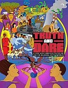 Cover of: Truth and Dare: A Comic Book Curriculum for the End and the Beginning of the World!