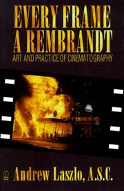 Cover of: Every frame a Rembrandt: art and practice of cinematography