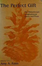 Cover of: The perfect gift: the philanthropic imagination in poetry and prose