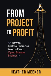 Cover of: From Project to Profit: How to Build a Business Around Your Open Source Project
