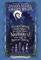 Cover of: Everything You Need to Know about NIGHTMARES! and How to Defeat Them by Jason Segel, Kirsten Miller, Karl Kwasny