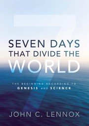 Cover of: Seven days that divide the world by John C. Lennox