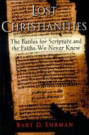 Cover of: Lost Christianities: the battle for Scripture and the faiths we never knew