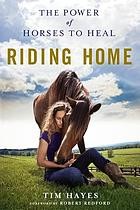Cover of: Riding Home: The Power of Horses to Heal