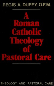 Cover of: A Roman Catholic theology of pastoral care