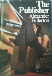 Cover of: The Publisher by Alexander Fullerton