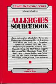Cover of: Allergies sourcebook: basic information about major forms and mechanisms of common allergic reactions, sensitivities, and intolerances including anaphylaxis, asthma, hives, and other dermatologic symtoms, rhinitis, and sinusitis, along with their usual triggers like animal fur, chemicals, drugs, dust, foods, insects, latex, pollen, and poision ivy, oak and sumac, plus information on prevention, identificatiion, and treatment