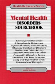 Cover of: Mental health disorders sourcebook: basic information about schizophrenia, depression, bipolar disorder, panic disorder, obsessive-compulsive disorder, phobias and other anxiety disorders, paranoia and other personality disorders, eating disorders, and sleep disorders, along with information about treatment and therapies