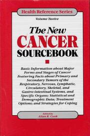 Cover of: The new cancer sourcebook: basic information about major forms and stages of cancer featuring facts about primary and secondary tumors of the respiratory, nervous, lymphatic, circulatory, skeletal, and gastro-intestinal systems, and specific organs ...