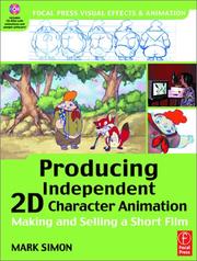 Cover of: Producing Independent 2D Character Animation: Making & Selling A Short Film (Visual Effects and Animation Series) (Focal Press Visual Effects and Animation)