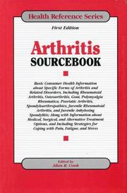 Cover of: Arthritis sourcebook: basic consumer health information about specific forms of arthritis and related disorders including rheumatoid arthritis, osteoarthritis, gout, polymyalgia rheumatica, psoriatic arthritis, spondyloarthropathies, juvenile rheumatoid arthritis, and juvenile ankylosing spondylitis, along with information about medical, surgical, and alternative treatment options, and including strategies for coping with pain, fatigue, and stress