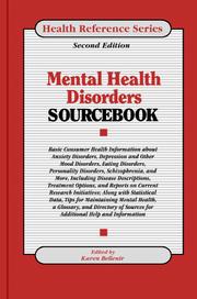 Cover of: Mental Health Disorders Sourcebook: Basic Consumer Health Information About Anxiety Disrders, Depression and Other Mood Disorders, Eating Disorders, Personality ... Schizophrenia (Health Reference Series)