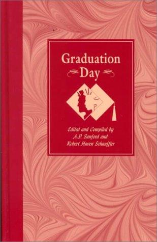Graduation day by compiled and edited by A.P. Sanford and Robert Haven Schauffler.