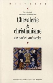 Cover of: Chevalerie et christianisme aux XIIe et XIIIe siècles by Catalina Gîrbea, Martin Aurell