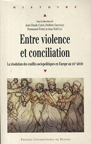 Cover of: Entre violence et conciliation: la résolution des conflits sociopolitiques en Europe au XIXe siècle