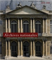 Cover of: Les archives nationales: des lieux pour l'histoire de France : bicentenaire d'une installation, 1808-2008