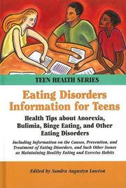 Cover of: Eating Disorders Information For Teens: Health Tips About Anorexia, Bulimia, Binge Eating, And Other Eating Disorders (Teen Health Series)