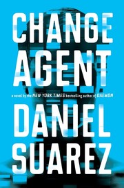Cover of: Change agent by Daniel Suarez