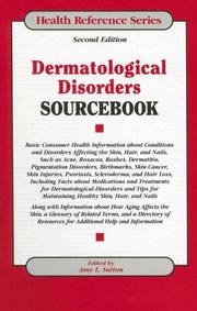 Cover of: Dermatological Disorders Sourcebook: Basic Consumer Health Information About Conditions And Disorders Affecting the Skin, Hair, And Nails (Health Reference Series)