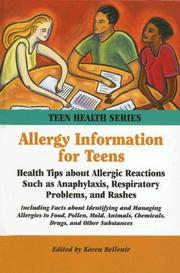 Cover of: Allergy information for teens: health tips about allergic reactions such as anaphylaxis, respiratory problems, and rashes, including facts about identifying and managing allergies to food, pollen, mold, animals, chemicals, drugs, and other substances