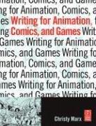 Cover of: Writing for Animation, Comics, and Games by Christy Marx