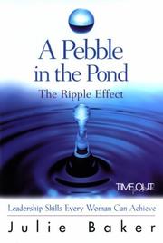 Cover of: A Pebble in the Pond: The Ripple Effect  by Julie Baker