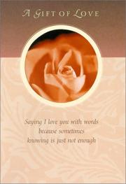 Cover of: A Gift of Love: Saying I Love You With Words Because Sometimes Just Knowing Is Just Not Enough (Keepsake Mailables)