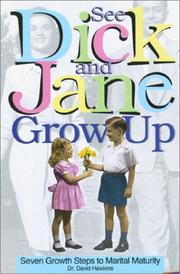 Cover of: See Dick and Jane Grow Up: Seven Growth Steps to Marital Maturity
