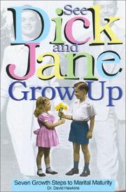 Cover of: See Dick and Jane grow up: seven growth steps to marital maturity