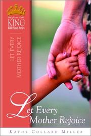 Cover of: Let Every Mother Rejoice (An Enriching Women's Bible Study Series)