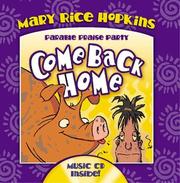 Cover of: Come Back Home (Parable Praise Party) | Mary Rice Hopkins