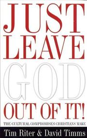 Cover of: Just Leave God Out of It: The Cultural Compromises Christians Make