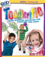 Cover of: Toddlerific: Faith-Building Activities for Toddlers and Twos (Godprints Bible Funstuff Series for Children Series)