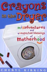 Cover of: Crayons in the dryer: misadventures and unexpected blessings of motherhood