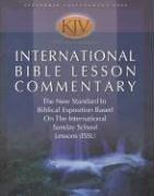 Cover of: International Bible Lesson Commentary KJV: The New Standard in Biblical Exposition Based On The International Sunday School Lessons (ISSL) (Kjv International Bible Lesson Commentary)