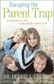 Cover of: Escaping the parent trap: 14 principles for a balanced family life