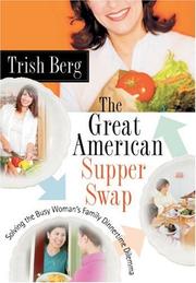 Cover of: The Great American Supper Swap - Solving the Busy Woman's Family Dinnertime Dilemma by Trish Berg