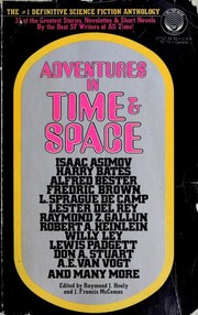Adventures in Time and Space by Raymond J. Healy, J. Francis McComas, Healy, Raymond J. and McComas, J. Francis (Editors), J. Francis McComas