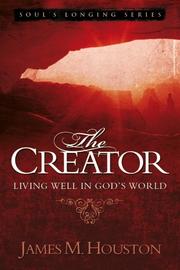 Cover of: The Creator: Living Well in Gods World (Volume 4, Soul's Longing Series)