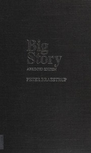 Cover of: Big story: how the American press and television reported and interpreted the crisis of Tet 1968 in Vietnam and Washington