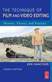 Cover of: The Technique of Film and Video Editing: History, Theory, and Practice