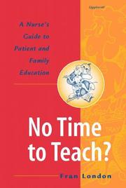 Cover of: No time to teach?: a nurse's guide to patient and family education