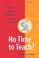 Cover of: No time to teach?