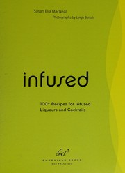 Cover of: 100+ recipes for infused liqueurs and cocktails