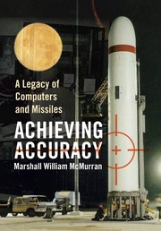 Cover of: Achieving accuracy: a legacy of computers and missiles