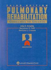 Pulmonary rehabilitation by John E Hodgkin, Bartolome R Celli, Gerilynn L Connors