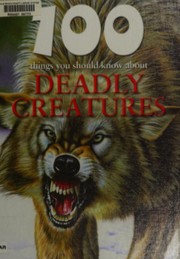 Cover of: 100 things you should know about deadly creatures
