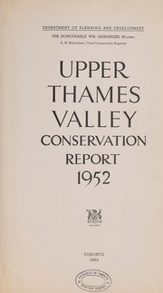 Upper Thames Valley conservation report, 1952 by Ontario. Dept. of Planning and Development